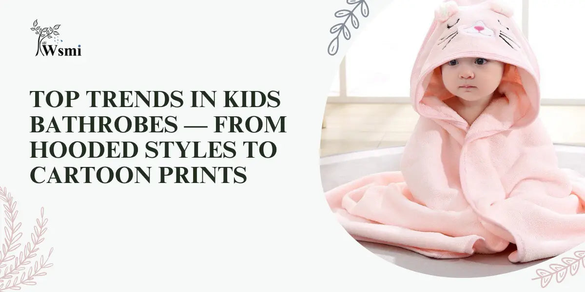 Top Trends in Kids Bathrobes  From Hooded Styles to Cartoon Prints